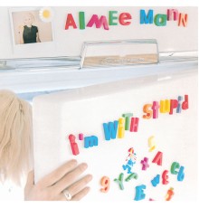 Aimee Mann - I'm With Stupid