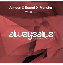 Aimoon & Sound-X-Monster - What Is Life