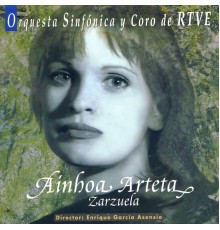 Ainhoa Arteta & Orquesta Sinfónica de RTVE - Zarzuela