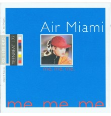 Air Miami - Me. Me. Me.