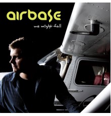 Airbase - We Might Fall