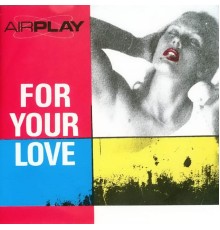 Airplay - For Your Love