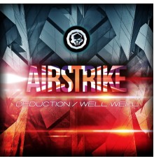 Airstrike - Deduction / Well Well