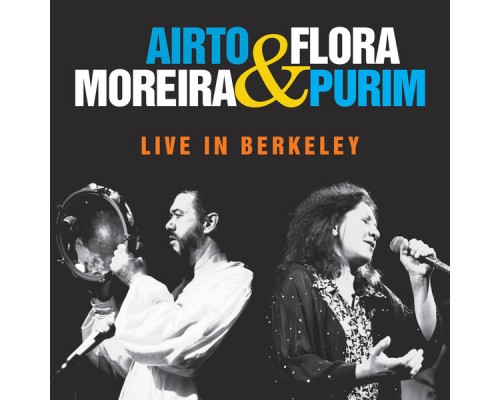 Airto Moreira and Flora Purim - Live in Berkeley