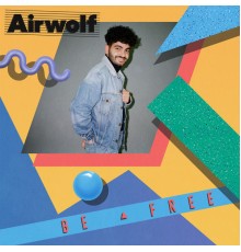 Airwolf Paradise - Be Free