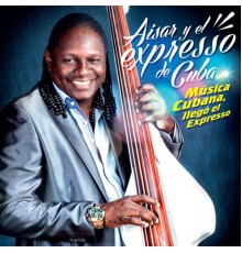 Aisar y el Expresso de Cuba - Música Cubana, Llegó el Expresso
