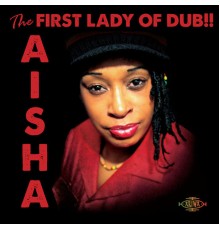 Aisha - The First Lady of Dub