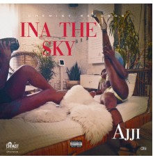 Ajji & cjthechemist - Ina the Sky