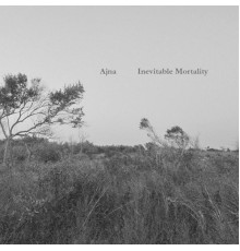 Ajna - Inevitable Mortality