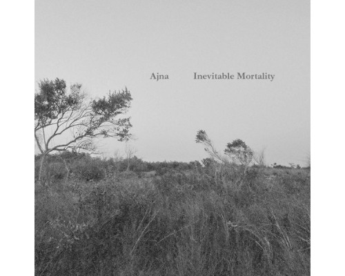 Ajna - Inevitable Mortality