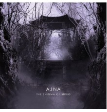 Ajna - The Enigma of Sirius