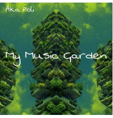 Aka Poli - My Music Garden