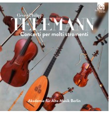 Akademie für Alte Musik Berlin - Telemann : Concerti per molti stromenti
