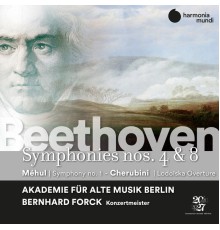 Akademie für Alte Musik Berlin, Bernhard Forck - Beethoven: Symphonies Nos. 4 & 8 - Méhul: Symphony No. 1 - Cherubini: Lodoïska Overture