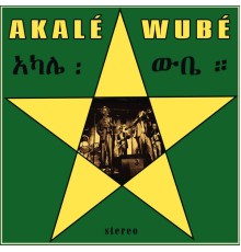 Akalé Wubé - Akalé Wubé