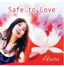 Akasa - Safe to Love