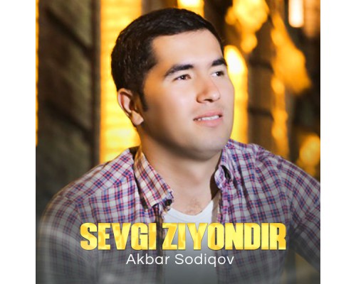 Akbar Sodiqov - Sevgi ziyondir