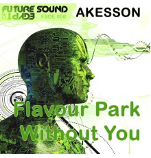 Akesson - Flavour Park / Without You