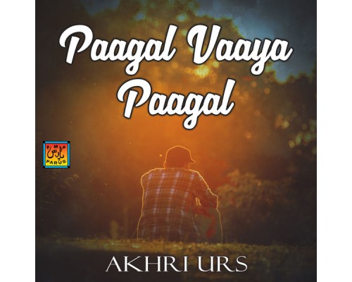 Akhri Urs - Paagal Vaaya Paagal