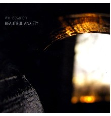 Aki Rissanen - Beautiful Anxiety