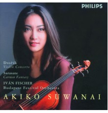Akiko Suwanai, Budapest Festival Orchestra, Iván Fischer - Dvorák: Violin Concerto / Sarasate: Carmen Fantasy