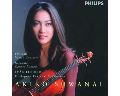 Akiko Suwanai, Budapest Festival Orchestra, Iván Fischer - Dvorák: Violin Concerto / Sarasate: Carmen Fantasy
