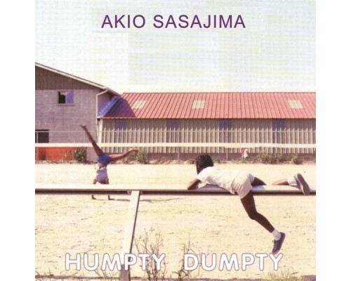 Akio Sasajima - Humpty Dumpty