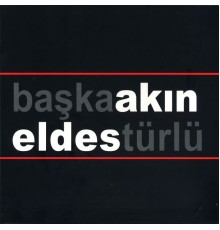 Akın Eldes - Başka Türlü