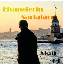 Akın Ok - Efsanelerin Şarkısı