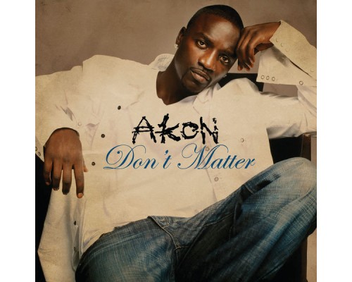 Akon - Don't Matter