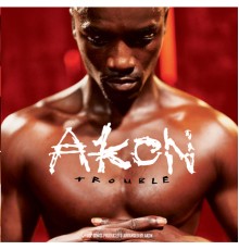 Akon - Trouble