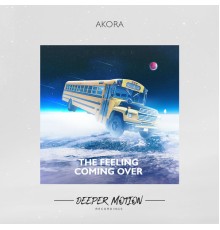 Akora - The Feeling Coming Over (Original Mix)