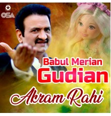 Akram Rahi - Babul Merian Gudian