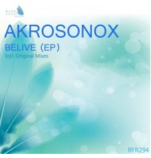 AkroSonix - Believe (Original Mix)