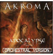 Akroma - Apocalypse  [Requiem] (Orchestral Version)