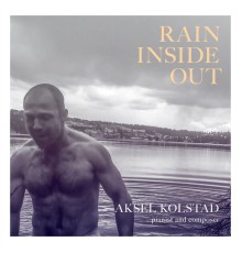 Aksel Kolstad - Rain Inside Out