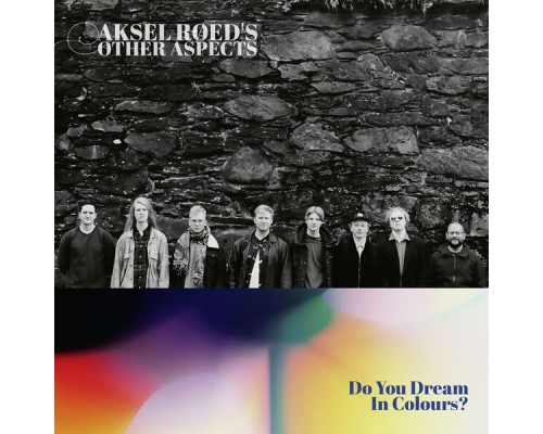 Aksel Røed's Other Aspects - Do You Dream in Colours?