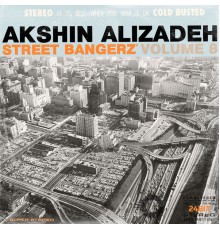 Akshin Alizadeh - Street Bangerz Volume 8 (Remastered)