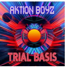 Aktion Boyz - Trial Basis