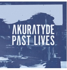 Akuratyde - Past Lives