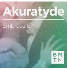 Akuratyde - Embrace EP