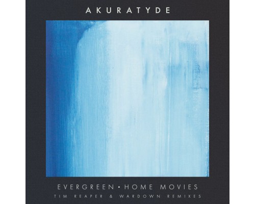 Akuratyde - Home Movies (Remixes)