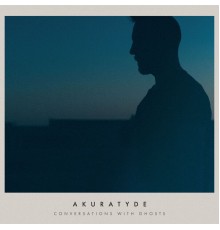 Akuratyde - Conversations With Ghosts