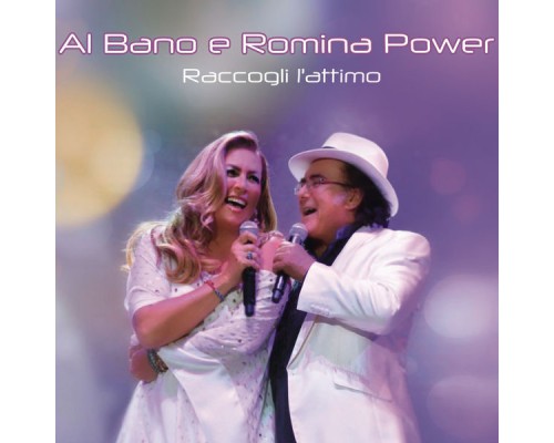 Al Bano E Romina Power - Raccogli l'attimo