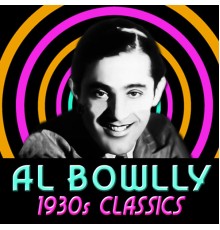 Al Bowlly - 1930s Classics