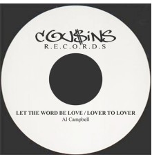 Al Campbell - Let the Word Be Love / Lover to Lover - Single