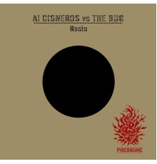 Al Cisneros vs The Bug - Rosin