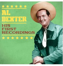 Al Dexter - His First Recordings  (Remastered)