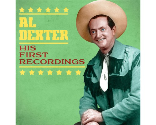 Al Dexter - His First Recordings  (Remastered)