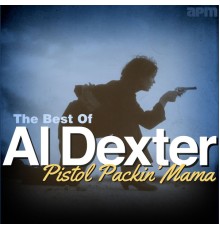 Al Dexter - Pistol Packin' Mama - The Best of Al Dexter
